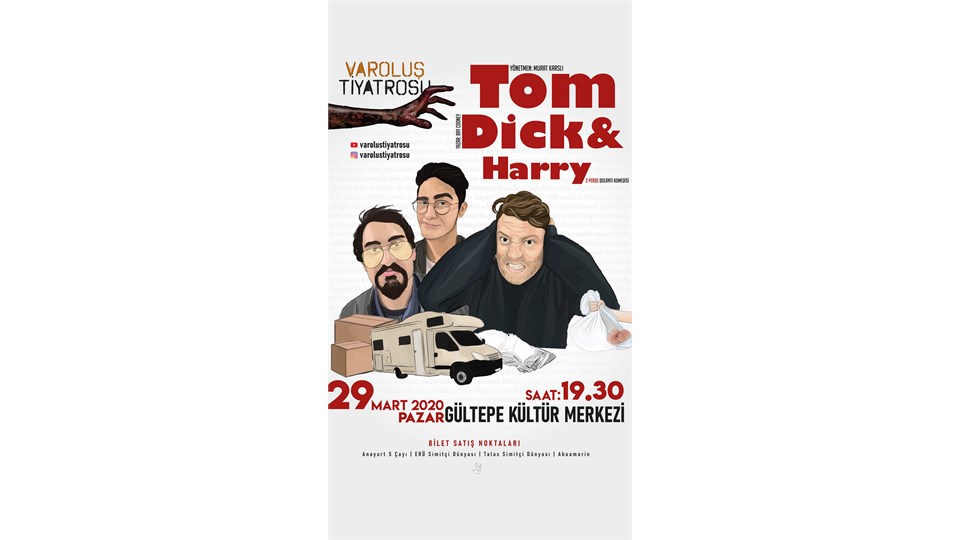 *İptal - Tom, Dick & Harry - Varoluş Tiyatrosu