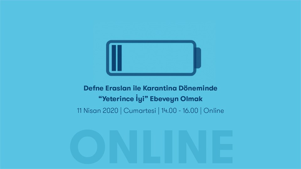 DEFNE ERASLAN İLE KARANTİNA DÖNEMİNDE "YETERİNCE İYİ" EBEVEYN OLMAK