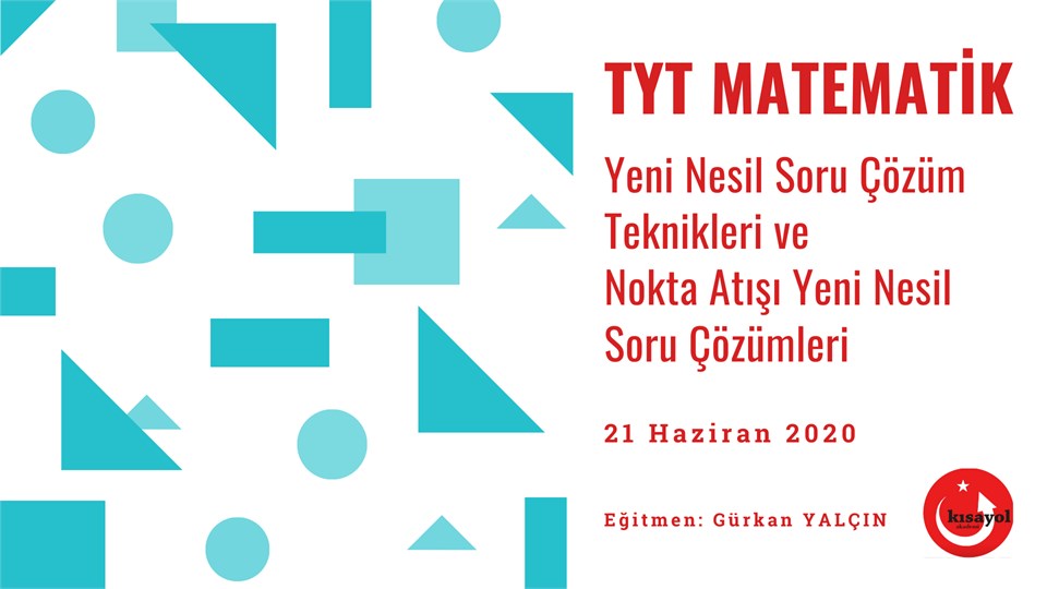 TYT MATEMATİK   Yeni Nesil Soru Çözüm Teknikleri ve  Nokta Atışı Yeni Nesil Soru Çözümleri