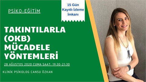 TAKINTILARLA (OKB) MÜCADELE YÖNTEMLERİ PSİKO EĞİTİMİ-ONLİNE