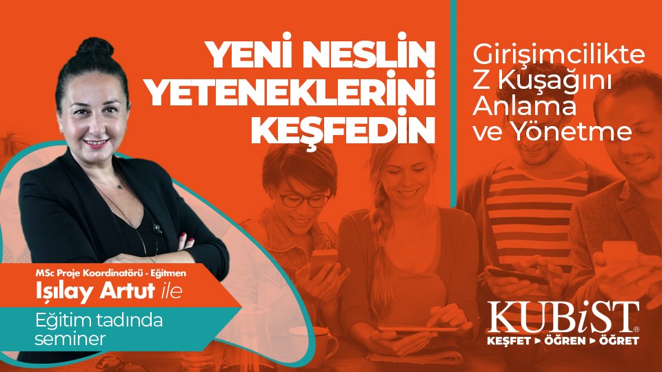  "GİRİŞİMCİLİKTE Z KUŞAĞINI ANLAMA VE YÖNETME"