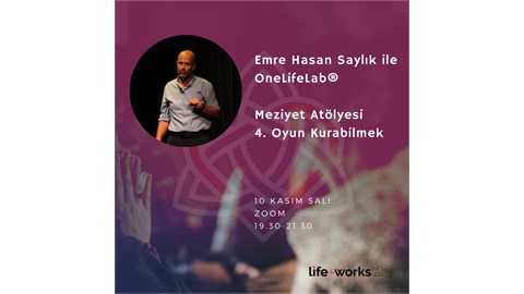Meziyet Atölyeleri No. 4: Oyun Kurabilmek -  Emre Hasan Saylık ile OneLifeLab 