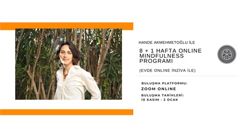 Hande Akmehmetoğlu ile 8+1 Hafta Mindfulness Programı