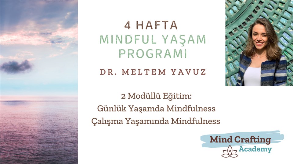 DR. MELTEM YAVUZ İLE 4 HAFTALIK FARKINDALIKLI (MINDFUL) YAŞAM EĞİTİMİ