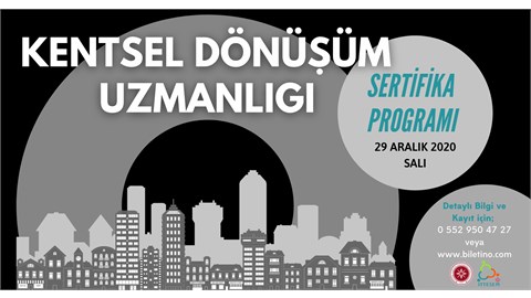 7. Kentsel Dönüşüm Uzmanlığı Sertifika Programı