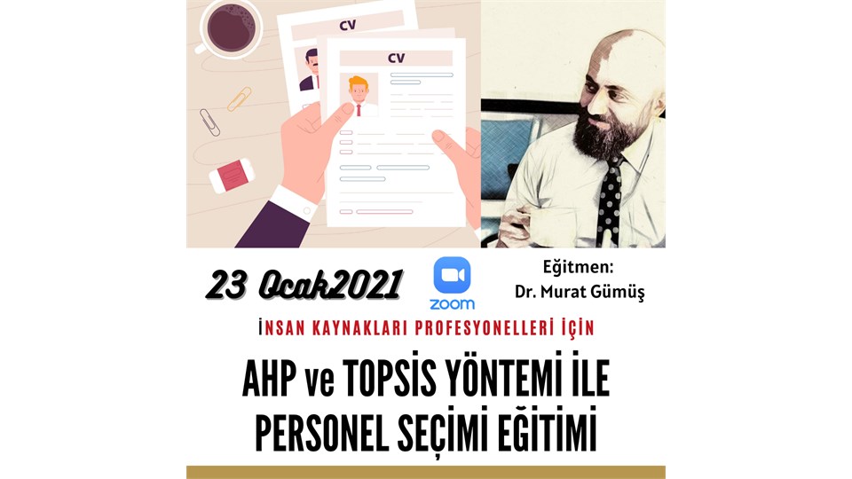 İnsan Kaynakları Profesyonelleri İçin AHP ve TOPSİS YÖNTEMİ İLE PERSONEL SEÇİMİ EĞİTİMİ
