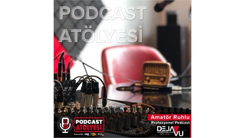 PODCAST ATÖLYESİ