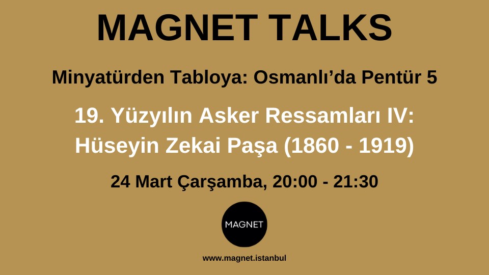 19. Yüzyılın Asker Ressamlar IV: Hüseyin Zekai Paşa (1860 - 1919)
