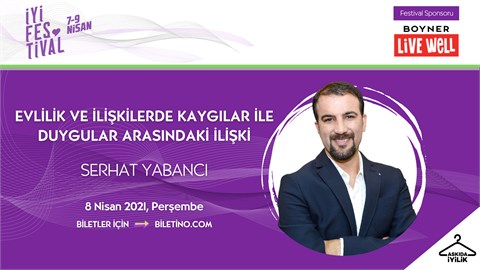 İyi Festival - Serhat Yabancı ile Evlilik ve İlişkilerde Kaygılar ile Duygular Arasındaki İlişki
