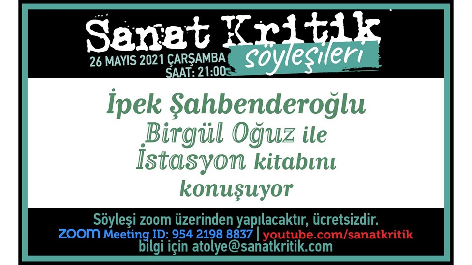 Sanat Kritik-İpek Şahbenderoğlu, Birgül Oğuz ile İstasyon Kitabını Konuşuyor!