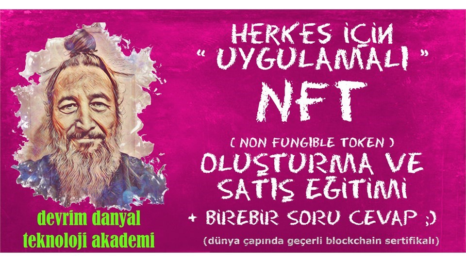 ONLINE SERTİFİKALI - Herkes İçin Uygulamalı NFT Oluşturma ve Satış Eğitimi - 21 Mart