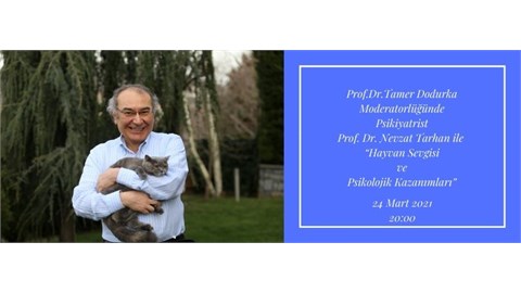 Psikiyatrist Prof. Dr. Nevzat Tarhan ile  “Hayvan Sevgisi  ve  Psikolojik Kazanımları”