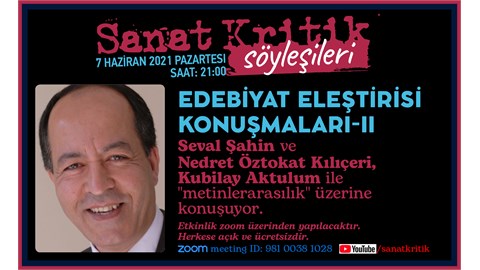 Edebiyat Eleştirisi Konuşmaları 2-Seval Şahin ve Nedret Öztokat Kılıçeri, Kubilay Aktulum ile  "Metinlerarasılık" Üzerine Konuşuyor!