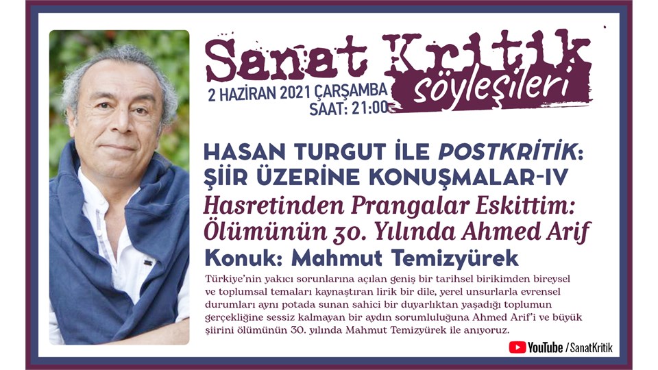 Sanat Kritik-Hasan Turgut ile Postkritik:Şiir Üzerine Konuşmalar-4 Hasretinden Prangalar Eskittim: Ölümünün 30. Yılında Ahmed Arif-Konuk: Mahmut Temizyürek