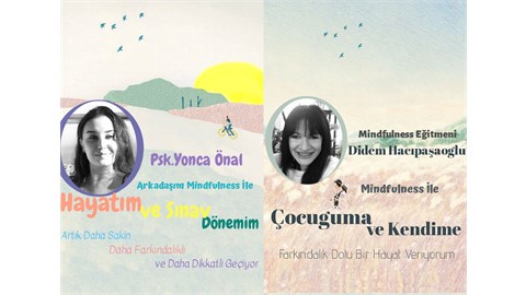 Ebeveyn-Çocuk Mindfulness(Farkındalık) Atölyesi;Hayatım ve Sınav Dönemim Artık Daha Sakin, Daha Farkındalıklı ve Daha Dikkatli Geçiyor