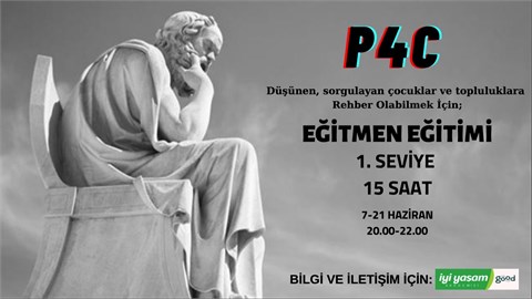 İYİ YAŞAM AKADEMİSİ P4C FELSEFE EĞİTMEN EĞİTİMİ - 1.SEVİYE 