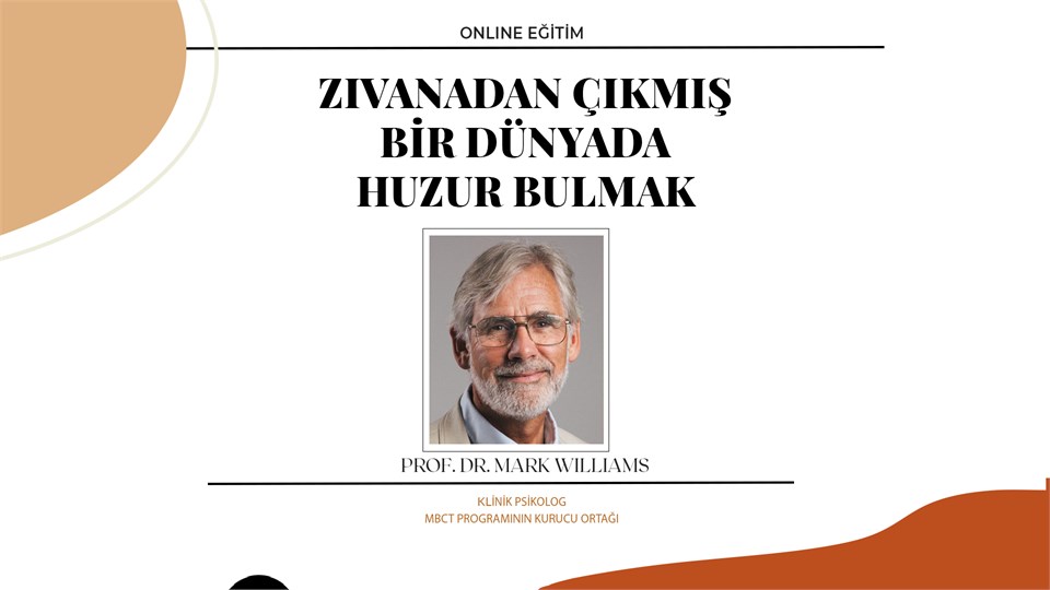 Zıvanadan Çıkmış Bir Dünyada Huzur Bulmak - Prof. Dr. Mark Williams