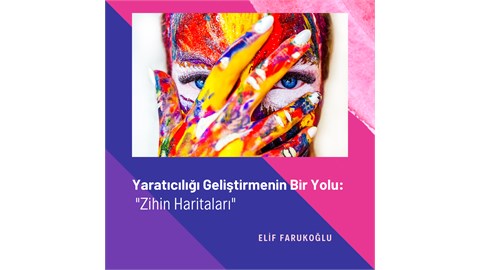 Yaratıcılığı Geliştirmenin Bir Yolu : Zihin Haritaları (2 gün) 