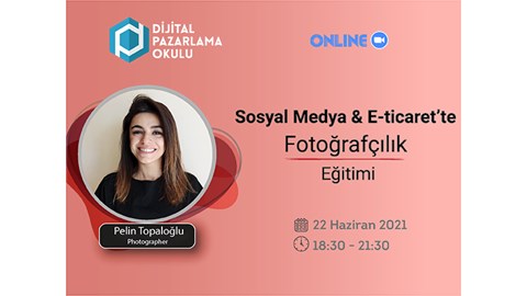 [Online] Sosyal Medya & E-Ticaret’te Fotoğrafçılık Eğitimi