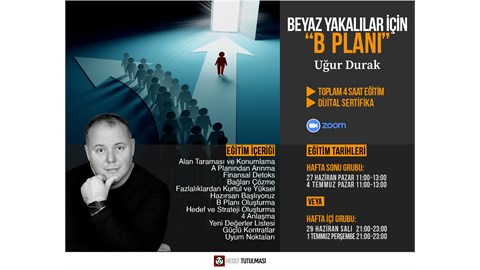 BEYAZ YAKALILAR İÇİN "B PLANI" EĞİTİMİ (HAFTA İÇİ GRUBU)