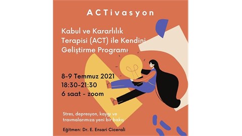 KABUL VE KARARLILIK TERAPİSİ (ACT) İLE KENDİNİ GELİŞTİRME PROGRAMI