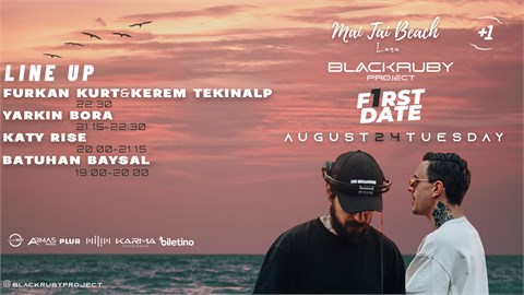 Black Ruby Project Presents; First Date #1 (Kerem Tekinalp & Furkan Kurt, Yarkın Bora, Katy Rise, Batuhan Baysal)