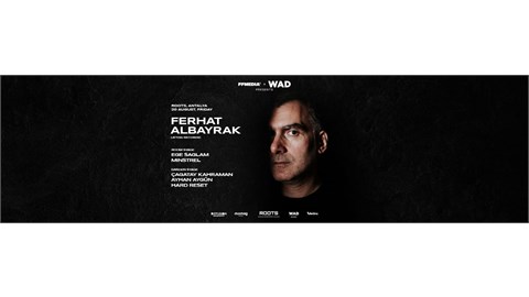 FERHAT ALBAYRAK //  20.08.21 @ROOTS ANTALYA