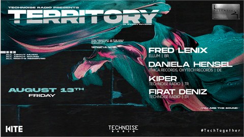 Technoise Radio Presents: TERRITORY w/ Daniela Hensel, Fred Lenix, Kiper and Firat Deniz