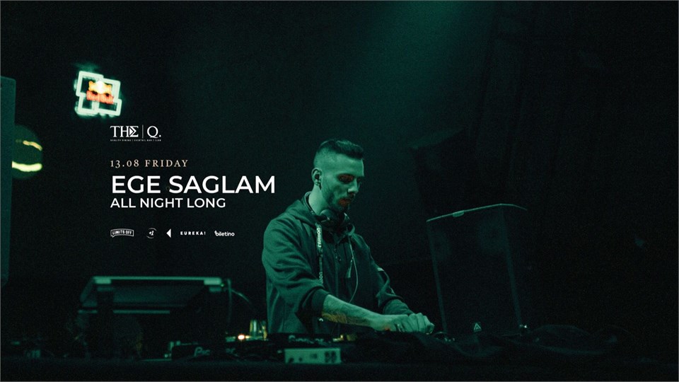 The Q Presents | EGE SAĞLAM (All Night Long)