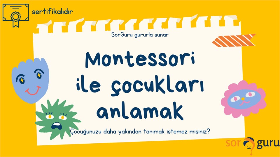 MONTESSORİ İLE ÇOCUKLARI ANLAMANIN SIRLARI