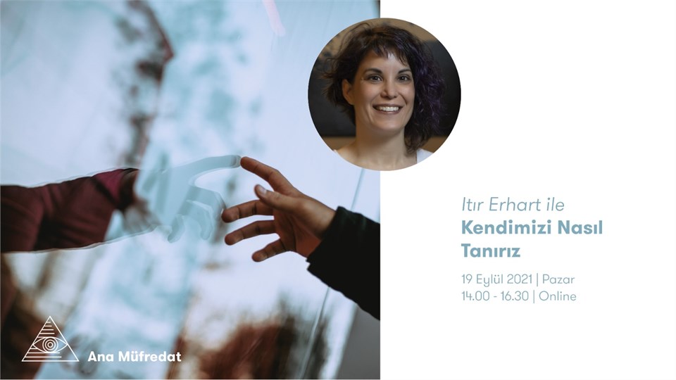 ITIR ERHART İLE KENDİMİZİ NASIL TANIRIZ