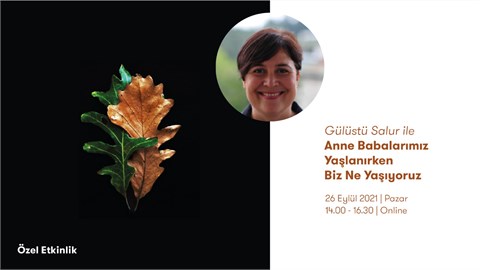 GÜLÜSTÜ SALUR İLE ANNE BABALARIMIZ YAŞLANIRKEN BİZ NE YAŞIYORUZ?