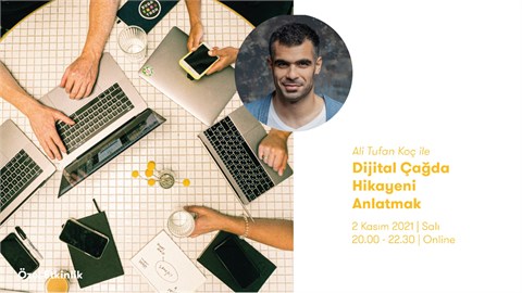 ALİ TUFAN KOÇ İLE DİJİTAL ÇAĞDA HİKAYENİ ANLATMAK