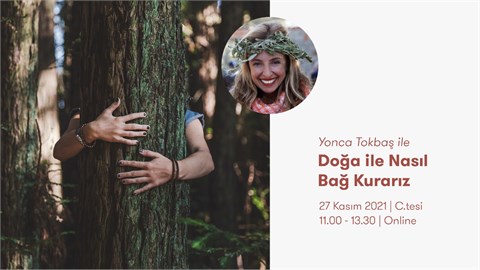 YONCA TOKBAŞ İLE DOĞA İLE NASIL BAĞ KURARIZ