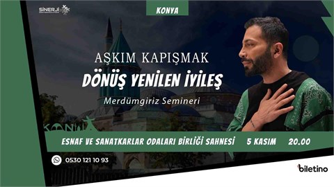 AŞKIM KAPIŞMAK KONYA SEMİNERİ