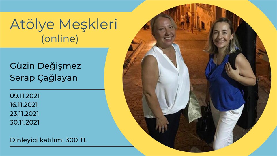 Atölye Meşkleri - Güzin Değişmez & Serap Çağlayan (dinleyici katılımı)