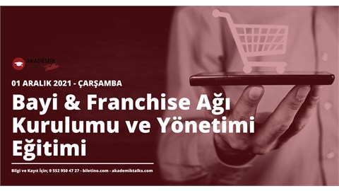 Bayi & Franchise Ağı Kurulumu ve Yönetimi Eğitimi