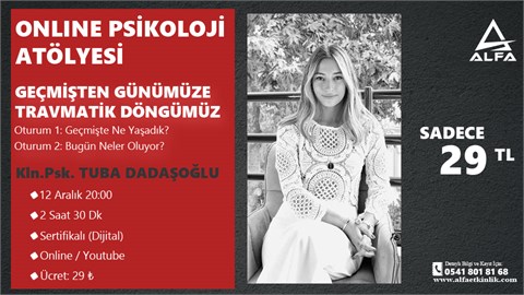 Kln. Psk. Tuba DADAŞOĞLU ile PSİKOLOJİ ATÖLYESİ / 12 Aralık