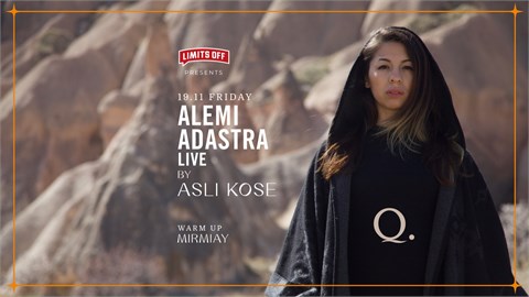 THE Q PROUDLY PRESENTS, ALEM-İ ADASTRA LIVE BY ASLI KÖSE