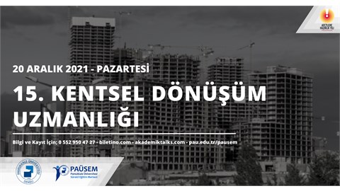 15. Kentsel Dönüşüm Uzmanlığı Sertifika Programı