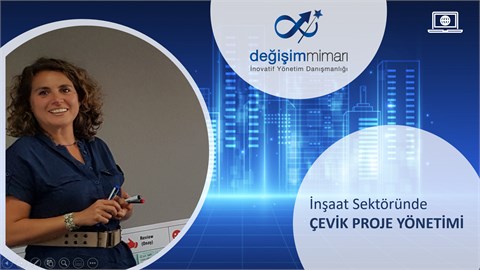 İNŞAAT SEKTÖRÜNDE ÇEVİK PROJE YÖNETİMİ