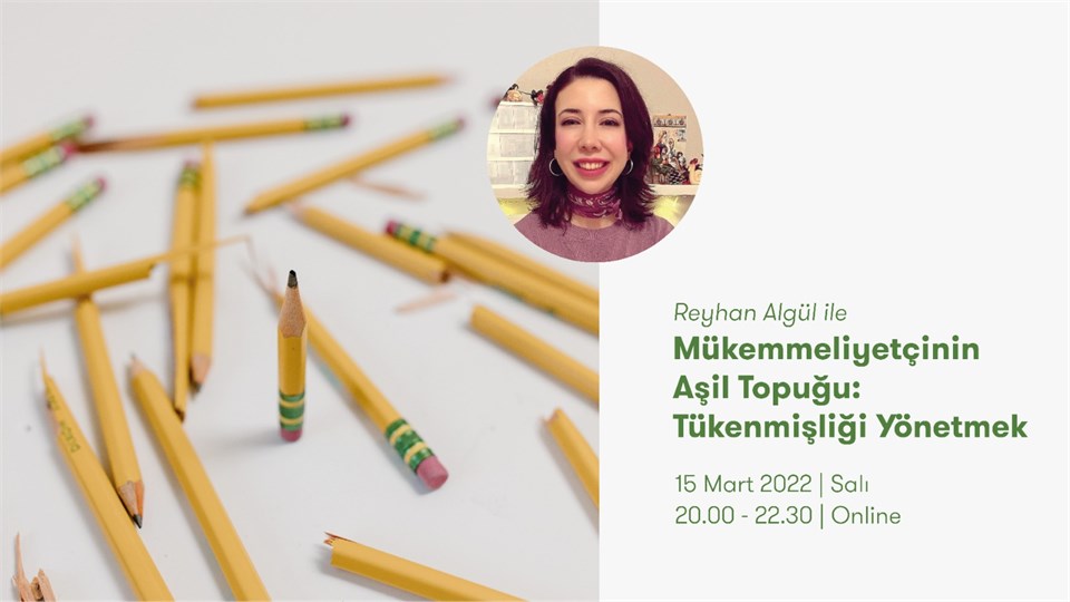 REYHAN ALGÜL İLE MÜKEMMELİYETÇİNİN AŞİL TOPUĞU: TÜKENMİŞLİĞİ YÖNETMEK