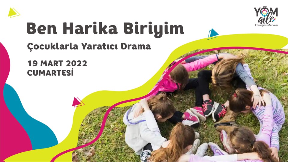 Çocuklarla Yaratıcı Drama Atölyesi / Ben “Harika” Biriyim