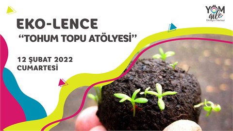 Eko-lence “Tohum Topu Atölyesi”