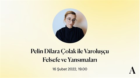 Pelin Dilara Çolak ile Varoluşçu Felsefe ve Yansımaları