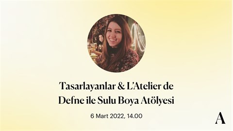 Tasarlayanlar ve L’Atelier de Defne ile Sulu Boya Atölyesi