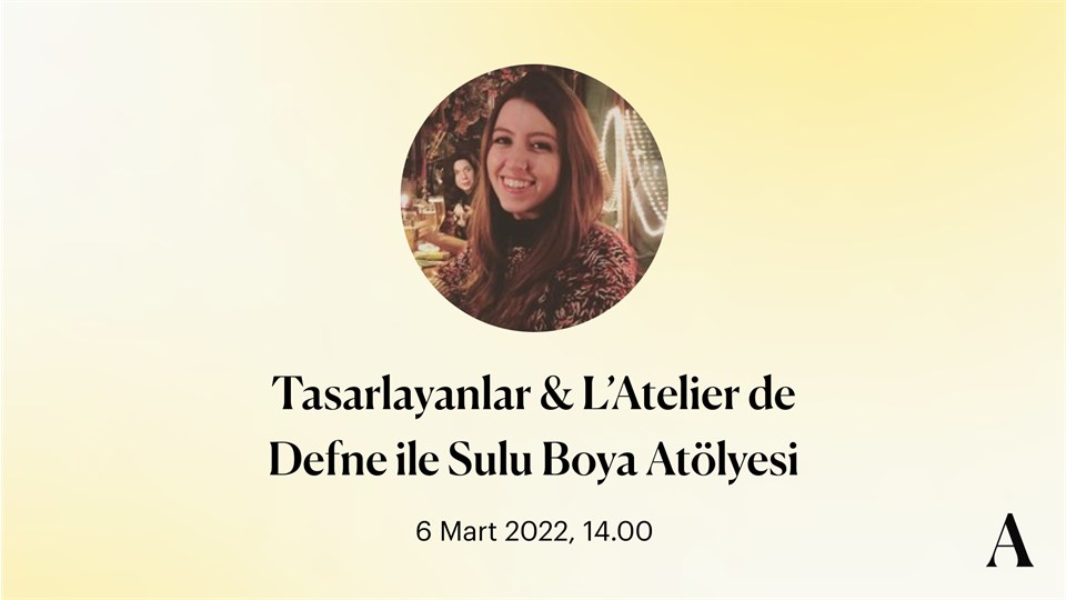 Tasarlayanlar ve L’Atelier de Defne ile Sulu Boya Atölyesi