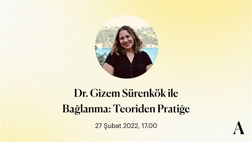 Dr. Gizem Sürenkök ile Bağlanma: Teoriden Pratiğe