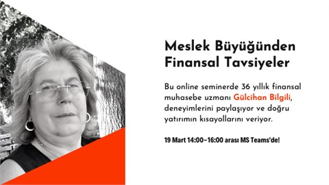 Meslek Büyüğünden Finansal Tavsiyeler-Gülcihan Bilgili
