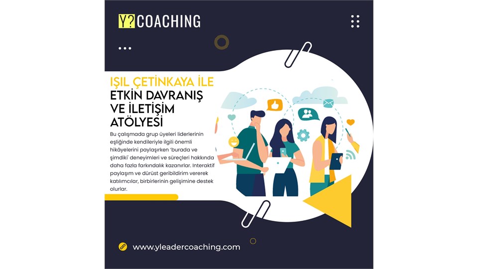 Y? COACHING Bursa Etkin Davranış ve İletişim Atölyesi Online Tanıtım Semineri (Ücretsiz)